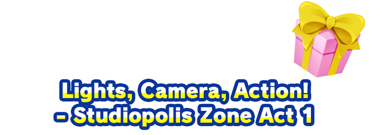 あなたがプレゼントした音楽は「Lights, Camera, Action! - Studiopolis Zone Act 1」