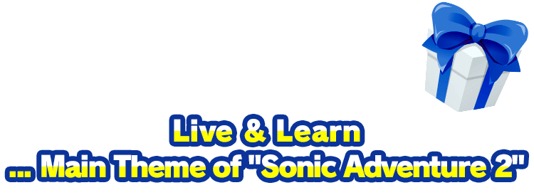 あなたがプレゼントした音楽は「Live & Learn ... Main Theme of "Sonic Adventure 2"」